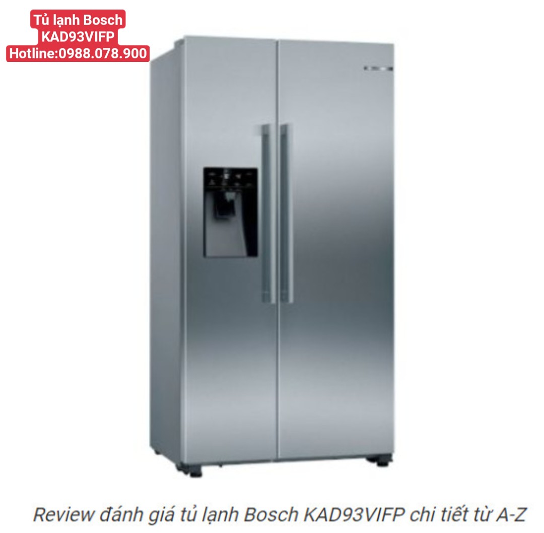 Review đánh giá tủ lạnh Bosch KAD93VIFP chi tiết từ A-Z